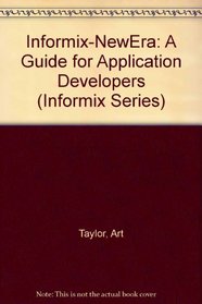 Informix-Newera: A Guide for Application Developers (Informix Series)