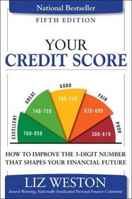 Your Credit Score: How to Improve the 3-Digit Number That Shapes Your Financial Future (5th Edition) (Liz Pulliam Weston)
