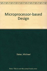 Microprocessor Based Design: A Comprehensive Guide to Effective Hardware Design