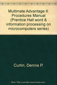 Multimate Advantage II: Procedures Manual (Prentice Hall word & information processing on microcomputers series)