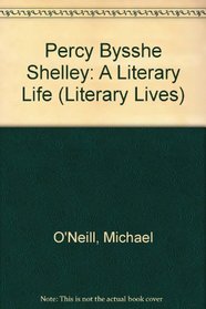Percy Bysshe Shelley: A Literary Life (Literary Lives)