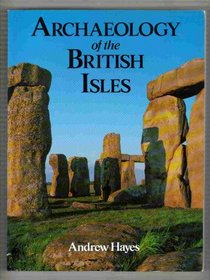 Archaeology of the British Isles: With a Gazetteer of Sites in England  Wales, Scotland and Ireland