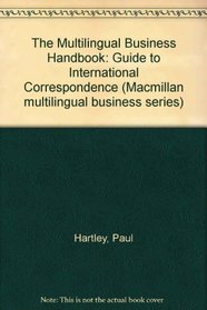 The Multilingual Business Handbook: Guide to International Correspondence (Macmillan multilingual business series)