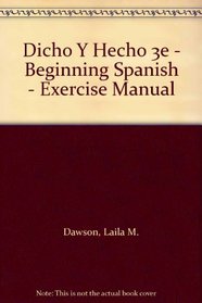 Dicho Y Hecho 3e - Beginning Spanish - Exercise Manual