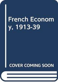 The French economy, 1913-39: The history of a decline