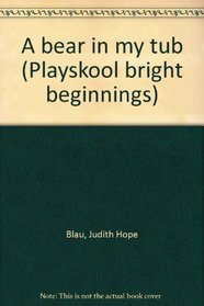 A bear in my tub (Playskool bright beginnings)