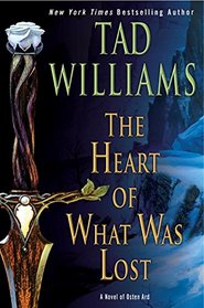 The Heart of What Was Lost (Last King of Osten Ard, Bk 0.5)