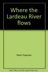 Where the Lardeau River flows (Sound heritage series)