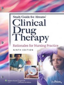 Study Guide to Accompany Abrams' Clinical Drug Therapy: Rationales for Nursing Practice
