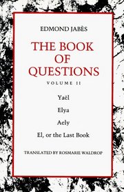 The Book of Questions: Yael Elya Aely El, or the Last Book
