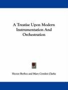 A Treatise Upon Modern Instrumentation And Orchestration