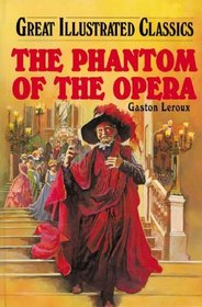 The Phantom Of The Opera (Great Illustrated Classics)