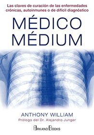 Mdico Mdium: Las claves de curacin de las enfermedades crnicas, autoinmunes o de difcil diagnstico