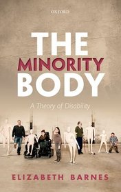 The Minority Body: A Theory of Disability (Studies in Feminist Philosophy Series)
