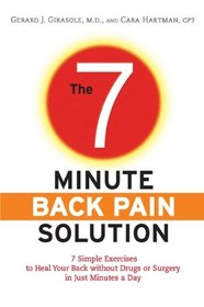 The 7-Minute Back Pain Solution: 7 Simple Exercises to Heal Your Back Without Drugs or Surgery in Just Minutes a Day