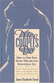 Nice Couples Do : How to Turn Your Secret Dreams into Sensational Sex