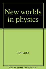 New Worlds in Physics