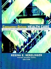 Consumer-Driven Health Care: Implications for Providers, Players, and Policy-Makers