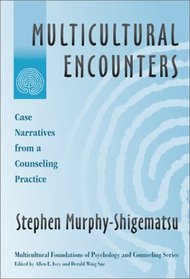 Multicultural Encounters: Cases Narratives from a Counseling Practice (Multicultural Foundations of Psychology and Counseling, 1)
