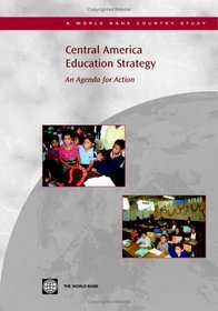 Central America Education Strategy: An Agenda for Action (World Bank Country Study) (World Bank Country Study)