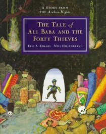 The Tale of Ali Baba and the Forty Thieves: A Story from the Arabian Nights