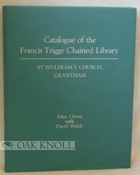 Catalogue of the Francis Trigge Chained Library: St Wulfram's Church, Grantham