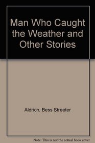 Man Who Caught the Weather and Other Stories