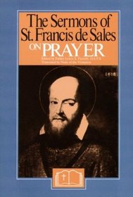The Sermons of Saint Francis De Sales on Prayer