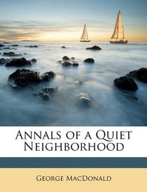 Annals of a Quiet Neighborhood