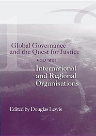 Global Governance and the Quest for Justice: International and Regional Organisations v. 1