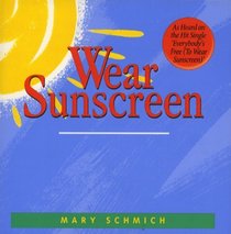WEAR SUNSCREEN: A PRIMER FOR REAL LIFE