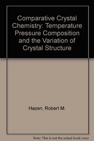 Comparative Crystal Chemistry: Temperature, Pressure, Composition, and the Variation of Crystal Structure