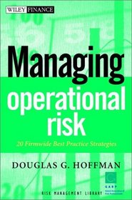 Managing Operational Risk: 20 Firmwide Best Practice Strategiess