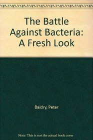 The Battle Against Bacteria: A Fresh Look