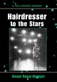 Hairdresser to the Stars : A Hollywood Memoir