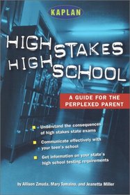 High Stakes High School: A Guide for the Perplexed Parent
