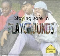 Staying Safe in Playgrounds (Staying Safe S.)