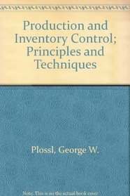Production and Inventory Control; Principles and Techniques
