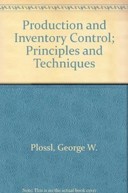 Production and Inventory Control; Principles and Techniques