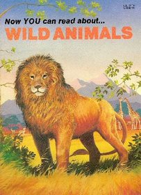Now You Can Read About....Wild Animals