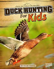 Duck Hunting for Kids (Edge Books: Into the Great Outdoors)