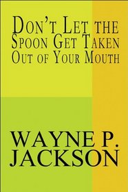 Don't Let the Spoon Get Taken Out of Your Mouth