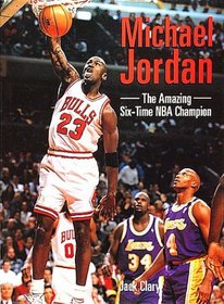 Michael Jordan the Amazing Six Time Nba