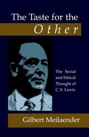 The Taste For The Other: The Social And Ethical Thought Of C.S. Lewis