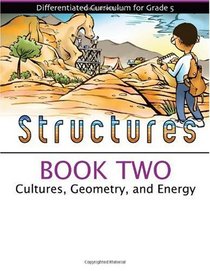 Structures Book 2: Cultures, Geometry, and Energy (Differentiated Curriculum for Grade 5)