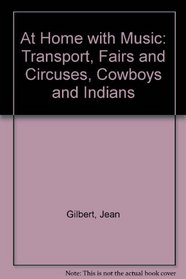 At Home with Music: Transport, Fairs and Circuses, Cowboys and Indians