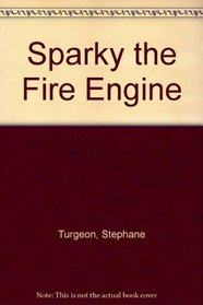 Brave Little Firetruck: Sparky the Firetruck