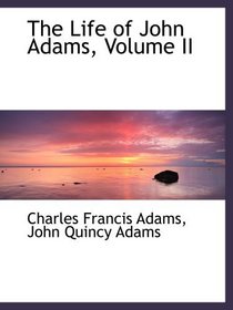 The Life of John Adams, Volume II