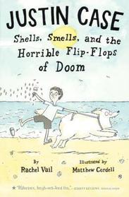 Justin Case: Shells, Smells, and the Horrible Flip-Flops of Doom (Justin Case, Bk 2)