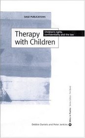 Therapy with Children : Children's Rights, Confidentiality and the Law (Ethics in Practice series)